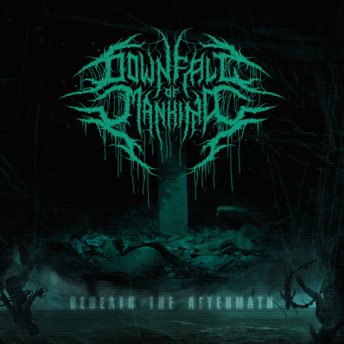 Downfall Of Mankind : Beneath the Aftermath